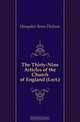 The Thirty-Nine Articles of the Church of England (Lect.)., Hampden Renn Dickson 