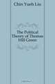 The Political Theory of Thomas Hill Green, Chin Yueh Liu 