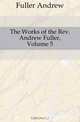 The Works of the Rev. Andrew Fuller, Volume 5, Fuller Andrew 