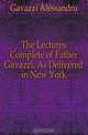The Lectures Complete of Father Gavazzi, As Delivered in New York, Gavazzi Alessandro 