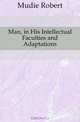 Man, in His Intellectual Faculties and Adaptations, Robert Mudie 