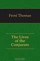 The Lives of the Conjurors, T. Frost 