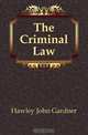 The Criminal Law, Hawley John Gardner 
