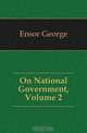 On National Government, Volume 2, Ensor George 