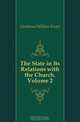 The State in Its Relations with the Church, Volume 2, W. E. Gladstone 