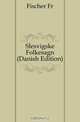 Slesvigske Folkesagn (Danish Edition), Fischer Fr 