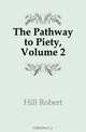 The Pathway to Piety, Volume 2, Hill Robert 