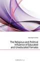 The Religious and Political Influence of Educated and Uneducated Females, Giles Daphne Smith 
