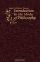 Introduction to the Study of Philosophy, William Torrey Harris 