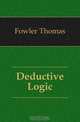 Deductive Logic, Fowler Thomas 