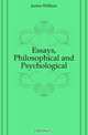 Essays, Philosophical and Psychological, James William 