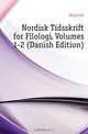 Nordisk Tidsskrift for Filologi, Volumes 1-2 (Danish Edition), Berg Carl 