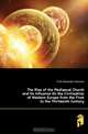 The Rise of the Mediaeval Church and Its Influence On the Civilisation of Western Europe from the First to the Thirteenth Century, Flick Alexander Clarence 