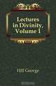Lectures in Divinity, Volume 1, Hill George 