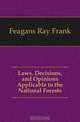 Laws, Decisions, and Opinions Applicable to the National Forests, Feagans Ray Frank 