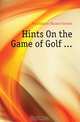 Hints On the Game of Golf, H.H. Gordon 