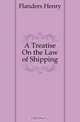 A Treatise On the Law of Shipping, Flanders Henry 