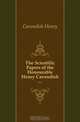 The Scientific Papers of the Honourable Henry Cavendish, Cavendish Henry 
