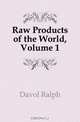 Raw Products of the World, Volume 1, Davol Ralph 