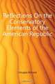 Reflections On the Conservatory Elements of the American Republic, Douglas Richard 