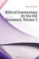 Biblical Commentary On the Old Testament, Volume 2, Franz Julius Delitzsch 