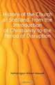 History of the Church of Scotland. from the Introduction of Christianity to the Period of Disruption, Hetherington William Maxwell 