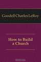 How to Build a Church, Goodell Charles LeRoy 