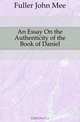 An Essay On the Authenticity of the Book of Daniel, Fuller John Mee 