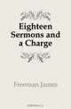Eighteen Sermons and a Charge, Freeman James 