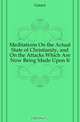 Meditations On the Actual State of Christianity, and On the Attacks Which Are Now Being Made Upon It, Guizot 