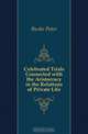 Celebrated Trials Connected with the Aristocracy in the Relations of Private Life, Burke Peter 