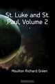 St. Luke and St. Paul, Volume 2, Moulton Richard Green 