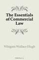 The Essentials of Commercial Law, Whigam Wallace Hugh 