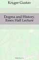 Dogma and History. Essex Hall Lecture, Kruger Gustav 