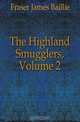The Highland Smugglers, Volume 2, Fraser James Baillie 