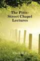 The Pitts-Street Chapel Lectures, Clark W. R. 