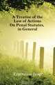 A Treatise of the Law of Actions On Penal Statutes, in General, 
