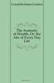 The Anatomy of Wealth, Or, the Abc of Every Day Life, Constable James Goulton 