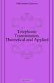 Telephonic Transmission, Theoretical and Applied, Hill James Greaves 