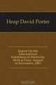 Report On the International Exhibition of Electricity Held at Paris, August to November, 1881, Heap David Porter 