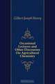 Occasional Lectures and Other Discourses On Agricultural Chemistry, Gilbert Joseph Henry 