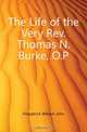 The Life of the Very Rev. Thomas N. Burke, O.P., Fitzpatrick William John 