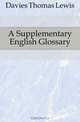 A Supplementary English Glossary, Davies Thomas Lewis 