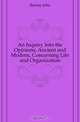 An Inquiry Into the Opinions, Ancient and Modern, Concerning Life and Organization, Barclay John 