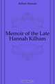 Memoir of the Late Hannah Kilham, Kilham Hannah 