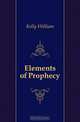 Elements of Prophecy, Kelly William 