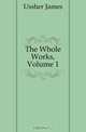 The Whole Works, Volume 1, Ussher James 