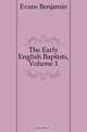 The Early English Baptists, Volume 1, Evans Benjamin 