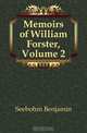 Memoirs of William Forster, Volume 2, Seebohm Benjamin 