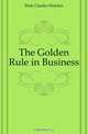 The Golden Rule in Business, Charles F. Dole 